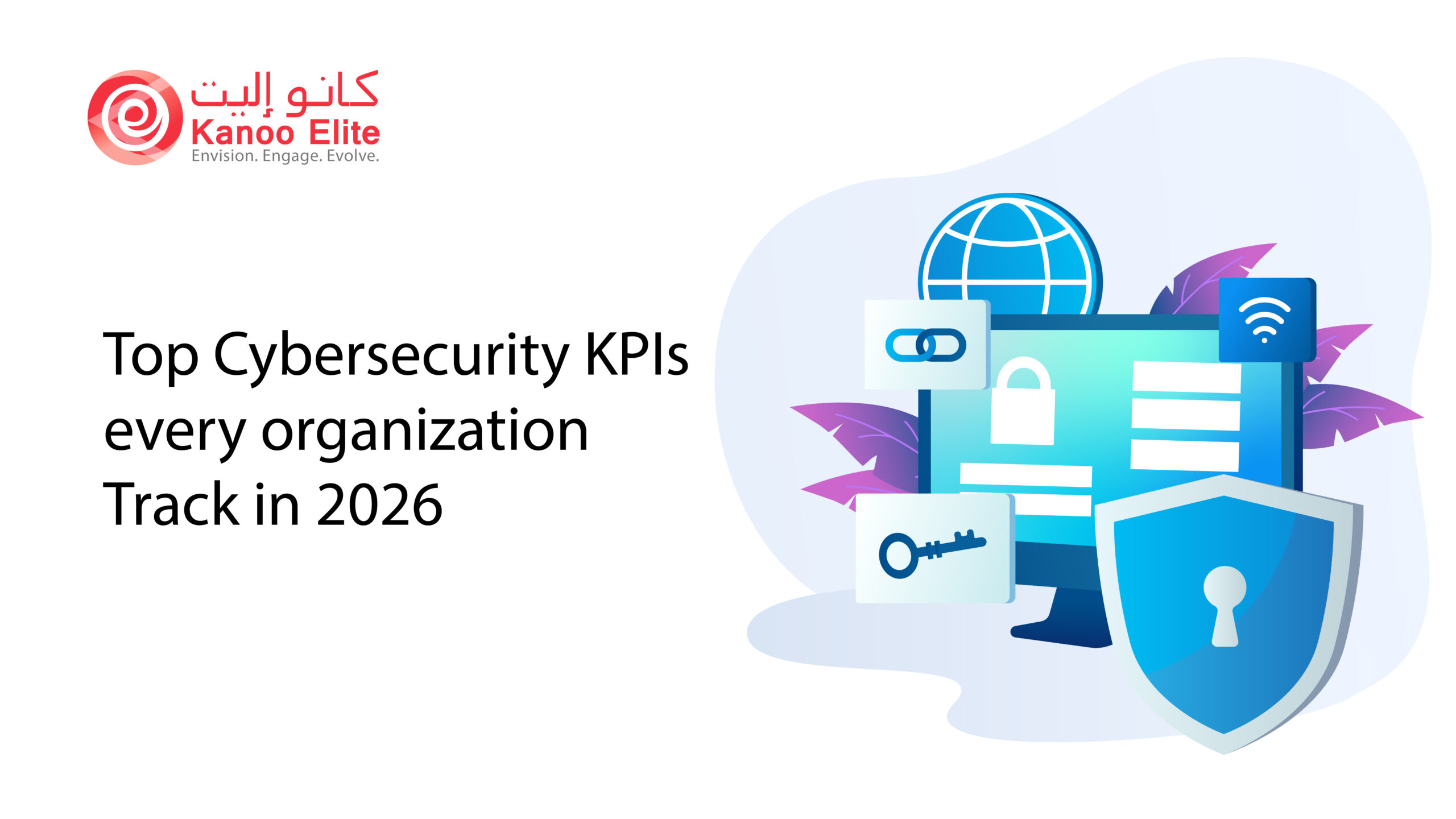 Top Cybersecurity KPIs Every Organization Should Track in 2026